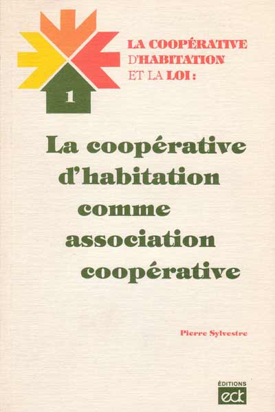 «La coopérative d&rsquo;habitation et la loi : La coopérative d&rsquo;habitation comme association coopérative», Fascicule 1, année 1984