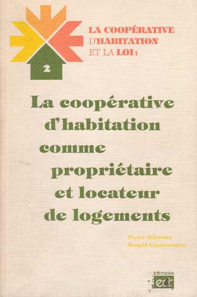 «La coopérative d&rsquo;habitation et la loi : La coopérative d&rsquo;habitation comme propriétaire et locateur de logements», Fascicule 2, année 1981