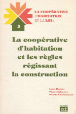 «La coopérative d&#8217;habitation et la loi : La coopérative d&#8217;habitation et les règles régissant la construction», Fascicule 3, année 1983